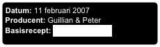 Datum: 11 februari 2007
Producent: Guillian & Peter
Basisrecept: Scharffen Berger
